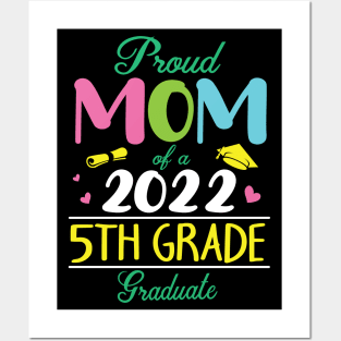 Proud Mom Of A 2022 5th Grade Graduate Senior Student Mother Posters and Art